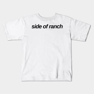 side of ranch Kids T-Shirt